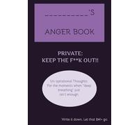 ANGER JOURNAL: FOR THOSE DAYS YOU NEED TO LET OUT SOME STEAM|PURPLE COLOR VERSION|120 PAGES|ANGER METER