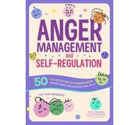 Anger Management and Self-Regulation Workbook for Kids: 50 fun activities to manage anger, reduce stress, and build emotional skills - with unique illustrations for families.
