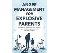 Anger Management for Explosive Parents: Stop Yelling, Understand Your Triggers, and Break the Cycle Without Breaking Yourself (The Secure Parenting Blueprint Series)