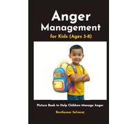 Anger Management for Kids: A Social Emotional Learning Story and Workbook (Picture Book) to Help Children Manage Anger (Perfect for Home and School) (Emotional Wellness Series)