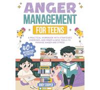 Anger Management for Teens: A Practical Workbook with Strategies, Exercises, and Mindfulness Tools to Manage Anger and Stress (The Calm and Confident Teen)