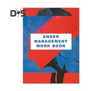 Anger Management Workbook A Guide to Managing Your Emotions And Breaking The Cycle of Anger for Men Women
