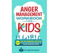 Anger Management Workbook for Kids - 50+ Fun and Engaging Activities to Help Children Regain Control and Become Calmer and Happier