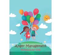 Anger Management Workbook for Kids: 78 pages to Help Kids Stay Calm and Make Better Choices When They Feel Mad