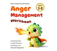 Anger Management Workbook for Kids: Temper Flares, Big Feelings, Feeling Mad - Calm Down, Stay Calm, Self-Regulation Skills, Social-Emotional Coping, ... Activities (Dino's Social Growth Series)