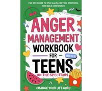 Anger Management Workbook for Teens on the Spectrum: Fun Exercises to Stay Calm, Control Emotions, and Build Confidence (Social Skills for Teens)