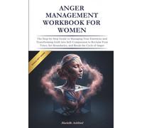 Anger Management Workbook for Women: The Step-by-Step Guide to Managing Your Emotions and Transforming Guilt into Self-Compassion to Reclaim Your ... Cycle of Anger (Cognitive Behavioral Therapy)