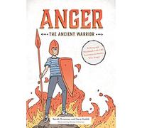 Anger the Ancient Warrior: A Story and Workbook with CBT Activities to Master Your Anger