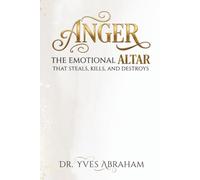 ANGER: The Emotional Altar That Steals, Kills, and Destroys