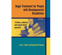 Anger Treatment for People with Developmental Disabilities - a theory, evidence and manual based approach