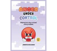 Anger Under Control: Helping Kids Stay Cool and Solve Problems