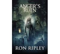 Anger's Ruin: Supernatural Horror with Scary Ghosts & Haunted Houses: 6 (Tormented Souls Series)