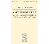 Anges Et Bienheureux: La Connaissance de l'Infini de Thomas d'Aquin a Spinoza (Bibliotheque D'Histoire de la Philosophie)