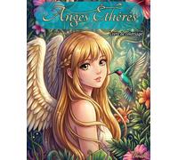 Anges Éthérés Livre de coloriage: pour adultes et adolescents | 40 magnifiques illustrations d’anges, art fantastique relaxant, dessins détaillés pour détente et créativité