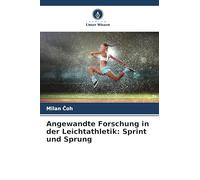 Angewandte Forschung in der Leichtathletik: Sprint und Sprung