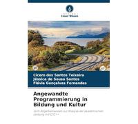 Angewandte Programmierung in Bildung und Kultur: Vom Allgemeinwissen zur Analyse der akademischen Leistung mit C/C++