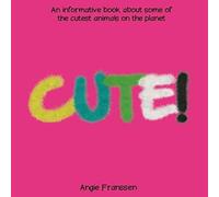 Angie Franssen CUTE : An informative book about some of the cutest animals on the Angie Franssen Multicolor