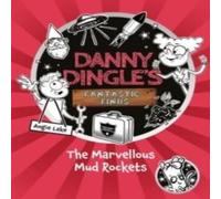 Angie Lake Danny Dingle's Fantastic Finds: The Marvellous Mud Rockets (book Angie Lake Multicolor