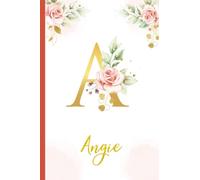Angie:Personalized Writing Journal / Notebook for Women and Girls, Floral Monogram Initials Names Notebook: Custom Name Journal to Write for Girls Women Happy Birthday Gift, Size 6x9 Lined Pages