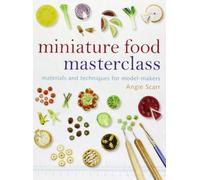 Angie Scarr - Miniature Food Masterclass - Paperback - F245z