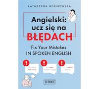Angielski: ucz się na błędach: Fix Your Mistakes in Spoken English