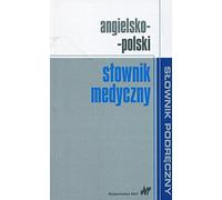 Angielsko-polski słownik medyczny (SŁOWNIK PODRĘCZNY)