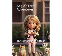 Angie's Farm Adventures: The Disappearing Kittens
