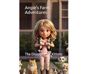 Angie's Farm Adventures: The Disappearing Kittens