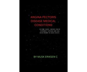 ANGINA PECTORIS DISEASE MEDICAL CONDITIONS: in some cases, angina can be extremely serious and has been known to cause death.