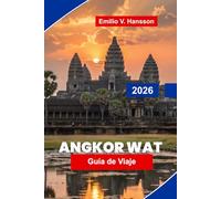 Angkor Wat Guía de viaje 2026: Descubre templos antiguos, arquitectura jemer, conocimientos culturales, paisajes y consejos prácticos para tu viaje a Camboya