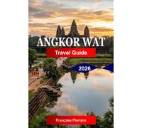Angkor Wat Travel Guide 2026: Discover Ancient Khmer Temples, Sacred Ruins, Jungle-Covered Wonders, Sunrise Views, and the Timeless Legacy of Cambodia