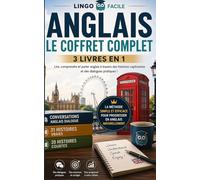 ANGLAIS LE COFFRET COMPLET 3 livres en 1: lire, comprendre et parler anglais a travers des histoires captivantes et des dialogues pratiques (Un Voyage Linguistique avec Lingo Facile !)