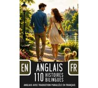 Anglais pour les francophones : 110 histoires anglais-français avec traduction parallèle: Bilingual Book with English-French Translation for Learning English A2-B1