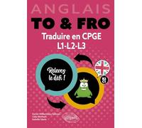 Anglais - To & Fro - Traduire en CPGE, L1, L2, L3: Relevez le défi ! B2-C1 (prépas, Licence)