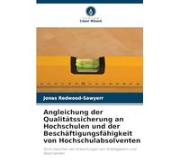 Angleichung der Qualitätssicherung an Hochschulen und der Beschäftigungsfähigkeit von Hochschulabsolventen: Kluft zwischen den Erwartungen von Arbeitgebern und Absolventen