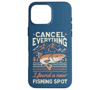 Angler Cancel Everything I Found A New Fishing Spot Fisher Case for iPhone 16 Pro Max