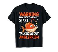 Angler Fish Warning I May Start Talking About Anglerfish T-Shirt