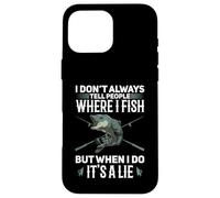 Angler Fisherman - I Don't Always Tell People Where I Fish Case for iPhone 16 Pro Max