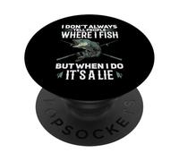 Angler Fisherman - I Don't Always Tell People Where I Fish PopSockets Adhesive PopGrip