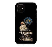 Angler In My Head I'm Fishing Funny Life Gift Case for iPhone 11