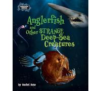 Anglerfish and Other Strange Deep-Sea Creatures (Underwater Oddities)