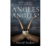 Angles or Angels?: To unite a kingdom, a family will be divided forever