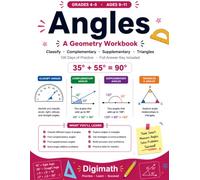 Angles Workbook for Grades 4-5: Classifying Angles, Complementary & Supplementary, Angles on a Line & Triangle Angles | 100 Days of Practice | Geometry Math Drills for Ages 9-11 with Full Answer Key