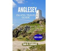 Anglesey island travel guide 2025 & 2026: Discover the enchanted Isle of Wales, beaches, top attractions, hidden gems, things to do and memorable family adventures