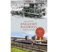 Anglesey Railways Through Time