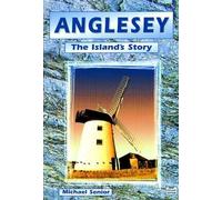 Anglesey - The Island's Story