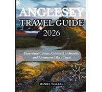 ANGLESEY TRAVEL GUIDE 2026: Experience Culture, Cuisine, Landmarks, and Adventures Like a Local