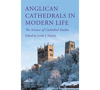 Anglican Cathedrals in Modern Life: The Science of Cathedral Studies