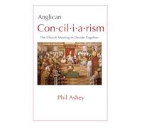 Anglican Conciliarism - the Church Meeting to Decide Together