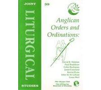 Anglican Orders and Ordinations: v. 39. (Joint Liturgical Studies)